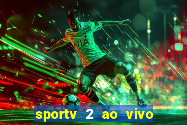 sportv 2 ao vivo mega canal